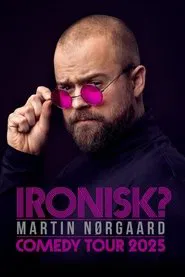 Martin Nørgaard: Ironisk? movie poster