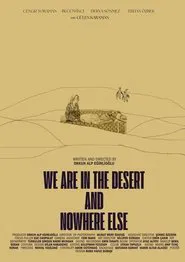 Çöldeyiz ve Başka Bir Yerde Değiliz movie poster