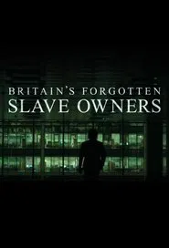 Britain's Forgotten Slave Owners tv show poster