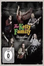The Kelly Family - We Got Love - Live movie poster