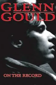 Poster do filme Glenn Gould: On the Record
