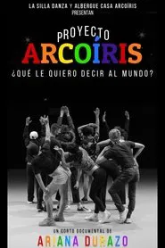 Proyecto Arcoíris: What Do I Want To Say to the World? movie poster