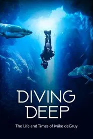 Diving Deep: The Life and Times of Mike deGruy movie poster
