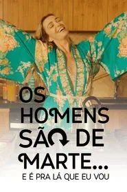 Poster da série Os Homens São de Marte... E é pra Lá que Eu Vou