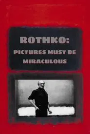 Rothko: Pictures Must Be Miraculous movie poster