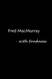 Fred MacMurray: With Fondness movie poster