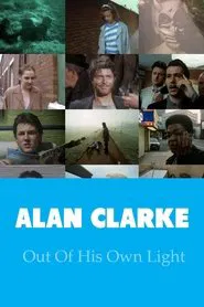 Alan Clarke: Out of His Own Light movie poster