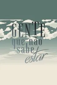 Gente Que Não Sabe Estar tv show poster