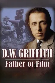 D.W. Griffith: Father of Film movie poster