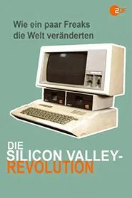 Die Silicon Valley-Revolution: Wie ein paar Freaks die Welt veränderten tv show poster