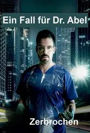 Zerbrochen - Ein Fall für Dr. Abel movie poster