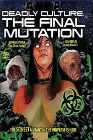 Deadly Culture: Final Mutation movie poster