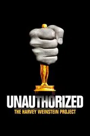 Poster do filme Unauthorized: The Harvey Weinstein Project