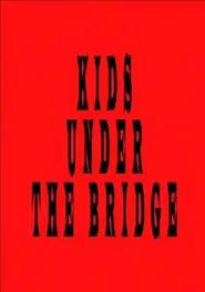 Kids Under the Bridge movie poster