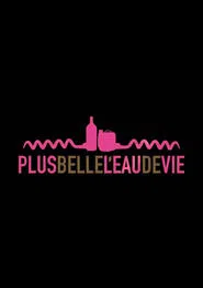 Poster do filme Plus belle l'eau de vie