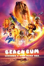 Poster do filme The Beach Bum: Levando a Vida Numa Boa
