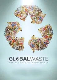 Poster do filme Global Waste: The Scandal of Food Waste