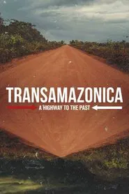 Transamazonica: A Highway to the Past tv show poster