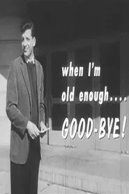 When I'm Old Enough...Good-Bye! movie poster
