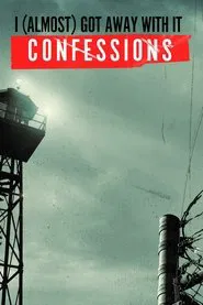 I (Almost) Got Away With It: Confessions tv show poster
