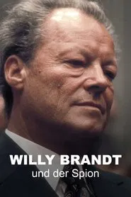 Willy Brandt und der Spion, der ihn stürzte movie poster