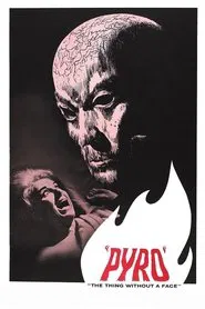 Poster do filme Pyro... The Thing Without a Face