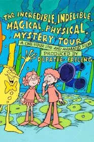 The Incredible, Indelible, Magical, Physical, Mystery Tour movie poster