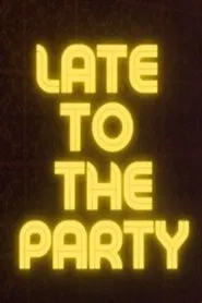 Late to the Party movie poster