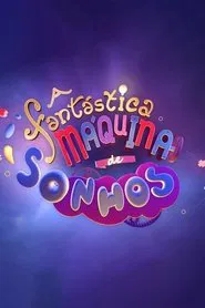 A Fantástica Máquina de Sonhos tv show poster