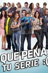 Que Pena tu Serie tv show poster