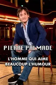 Pierre Palmade : l'homme qui aime beaucoup l'humour movie poster