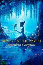 Magic in the Bayou: The Making of a Princess movie poster