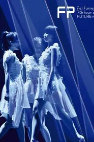 Perfume 7th Tour 2018  "Future Pop" movie poster