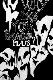 Poster do filme Why Are You Image Plus?