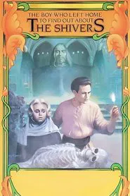 The Boy Who Left Home to Find Out About the Shivers movie poster