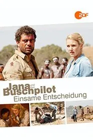Jana und der Buschpilot - Einsame Entscheidung movie poster