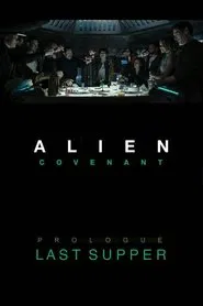 Alien: Covenant - Prologue: Last Supper movie poster
