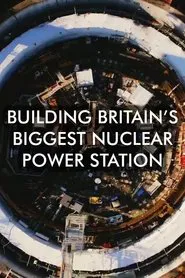 Poster da série Building Britain's Biggest Nuclear Power Station
