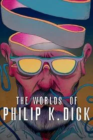 The Worlds of Philip K. Dick movie poster
