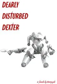 Dearly Disturbed Dexter movie poster