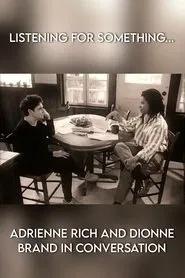 Listening for Something... Adrienne Rich and Dionne Brand in Conversation movie poster