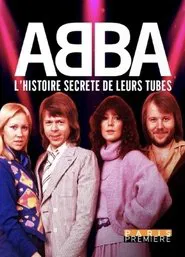 ABBA - L'Histoire Secrète de Leurs Tubes movie poster