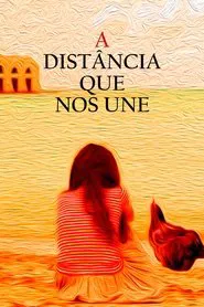 Poster do filme A Distância que Nos Une