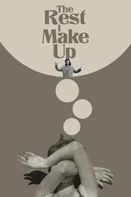 The Rest I Make Up movie poster