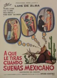 ¿A que le tiras cuando sueñas... Mexicano? movie poster