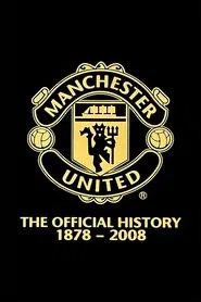 Manchester United: The Official History 1878-2008 movie poster