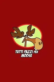 Tutti pazzi per Moose tv show poster