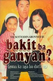 Poster do filme Bakit Ba Ganyan? (Ewan ko nga ba, Darling)