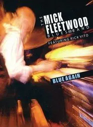 The Mick Fleetwood Blues Band Feat. Rick Vito: Blue Again movie poster