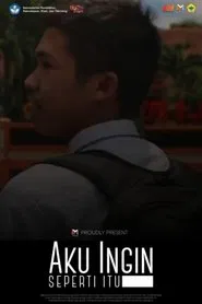 Aku Ingin Seperti Itu movie poster